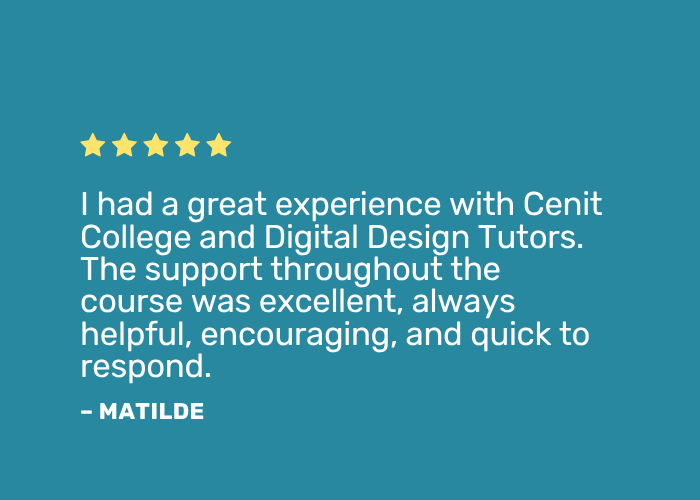 Positive review: "I had a great experience with Cenit College and Digital Design Tutors. The support throughout the course was excellent, always helpful, encouraging, and quick to respond."
